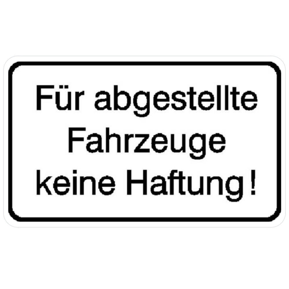 Modellbeispiel: Hinweisschild Für abgestellte Fahrzeuge keine Haftung (Art. 11.5760)